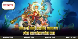 Bắn Cá Ngộ Không WIN678: Cùng Đại Thánh Thỉnh Kinh