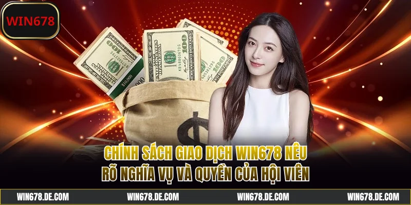 Chính sách giao dịch WIN678 về quyền và nghĩa vụ