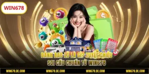 Đánh Bao Lô Là Gì? Tuyệt Chiêu Soi Cầu Chuẩn Từ WIN678