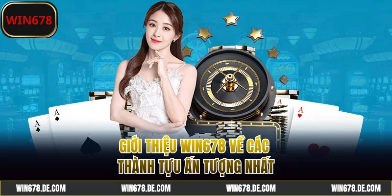 Giới thiệu WIN678 về các thành tựu ấn tượng nhất