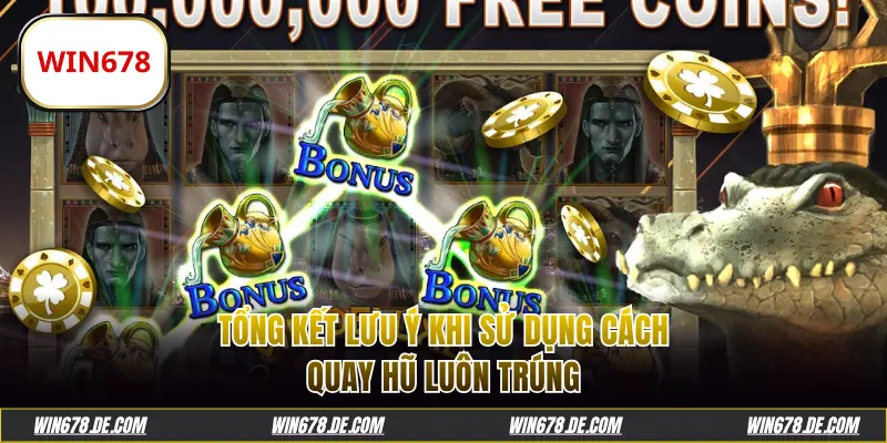 Lưu ý khi sử dụng cách quay hũ luôn trúng